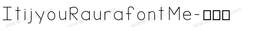 ItijyouRaurafont Me字体转换